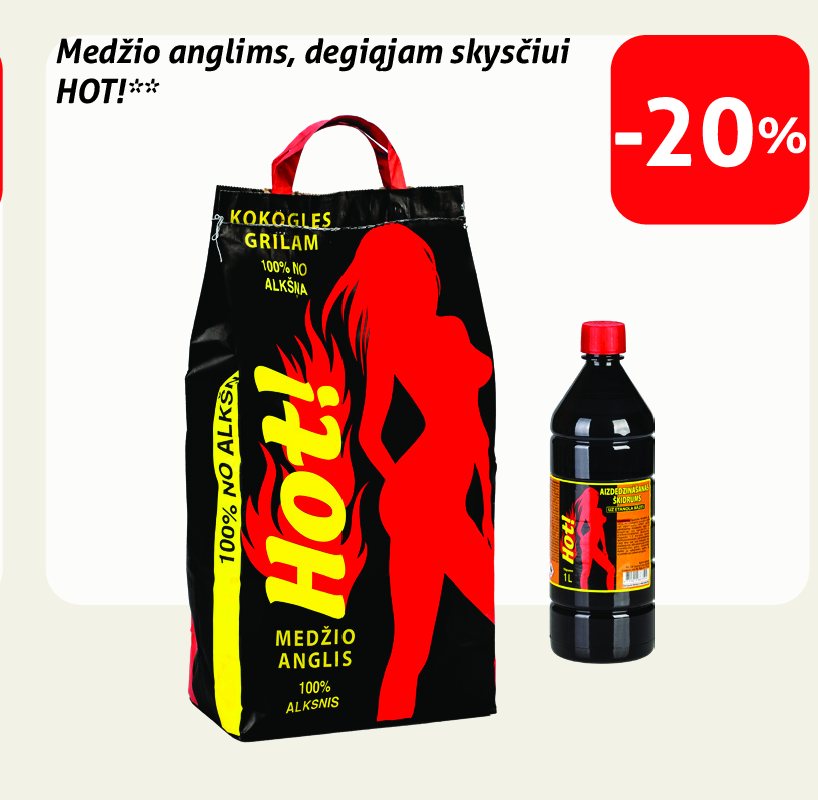 Medžio anglims, degiajam skysčiui HOT!